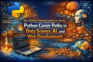best python training institute in kochi: Python Career Paths in Data Science, AI, and Web Development,