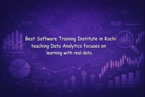 Best Software Training Institute in Kochi teaching Data Analytics focuses on learning with real data.