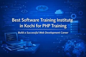 Best Software Training Institute in Kochi for PHP Training ,Build a Successful Web Development Career.