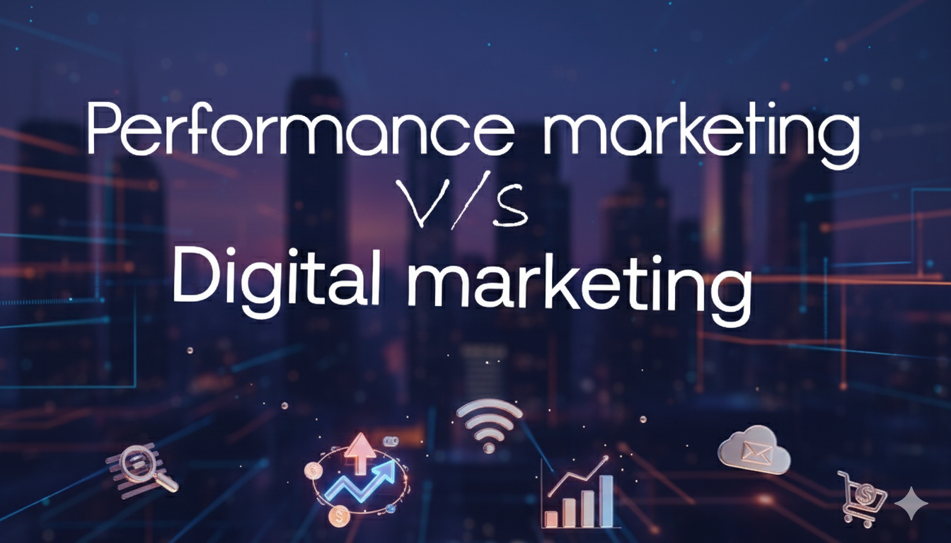 Best digital marketing institute in Kochi compares performance marketing vs digital marketing with real industry examples.