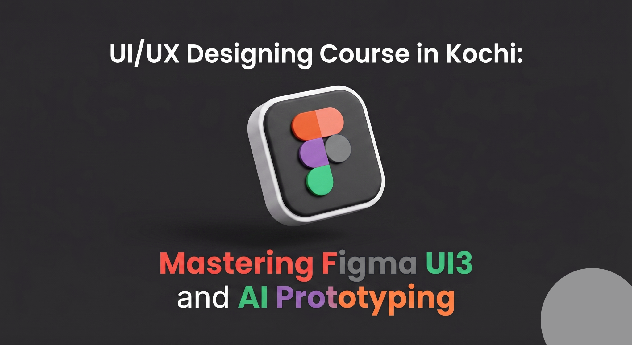 UI/UX Designing Course in Kochi: Mastering Figma UI3 and AI Prototyping